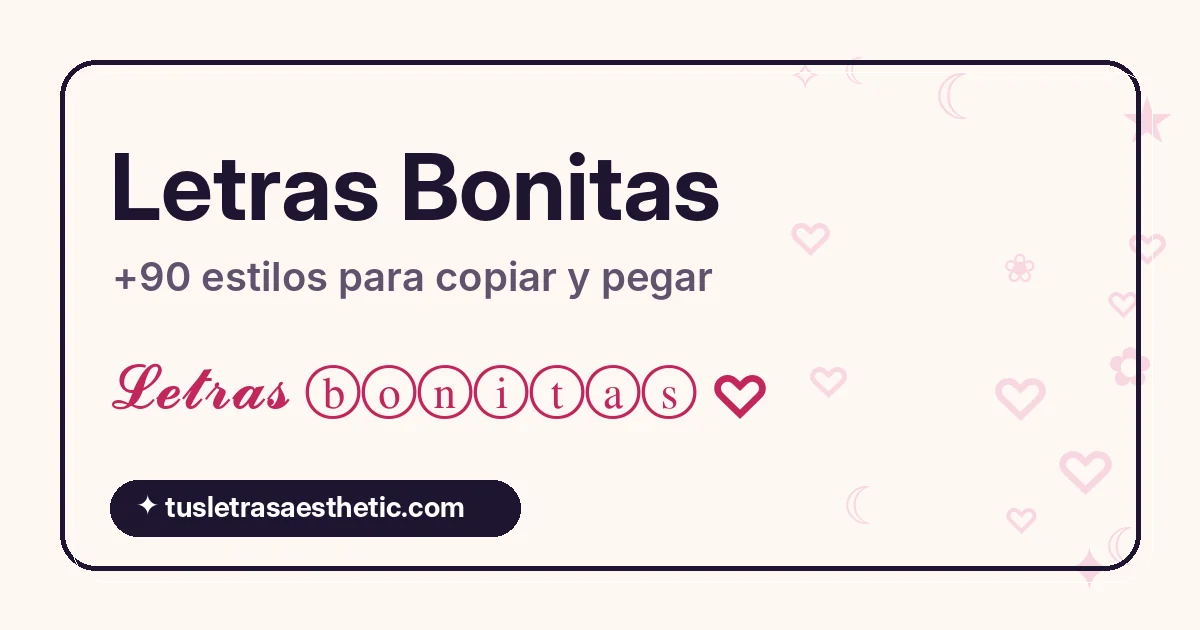 Letras bonitas para copiar y pegar: ejemplos lindos en cursiva y burbujas