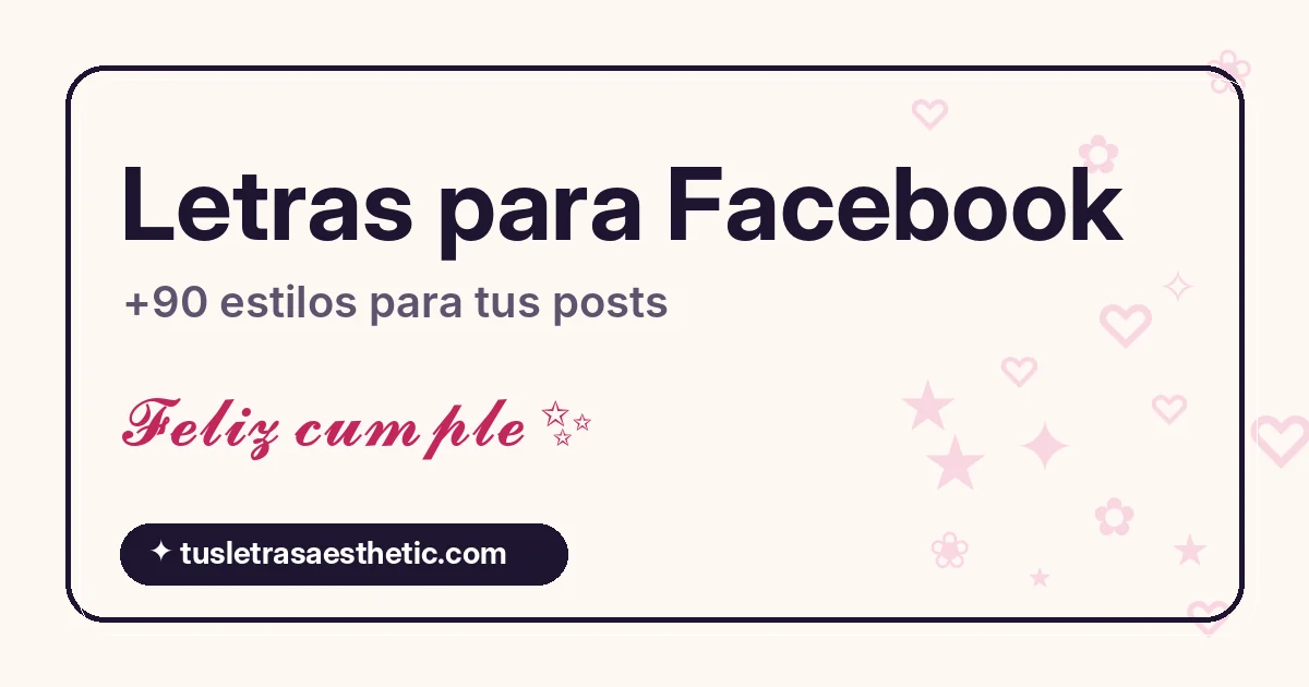 Letras para Facebook: ejemplos de publicaciones con letras bonitas para copiar