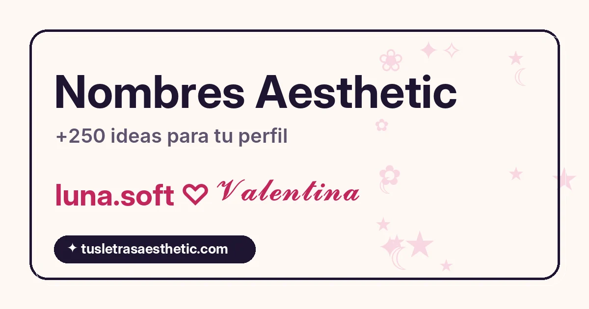 Nombres aesthetic para Instagram y TikTok: ideas de usuarios, apodos y palabras bonitas