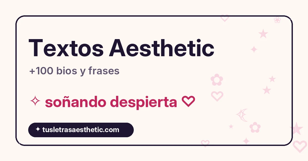 Textos aesthetic: ideas de bio aesthetic y frases cortas para Instagram